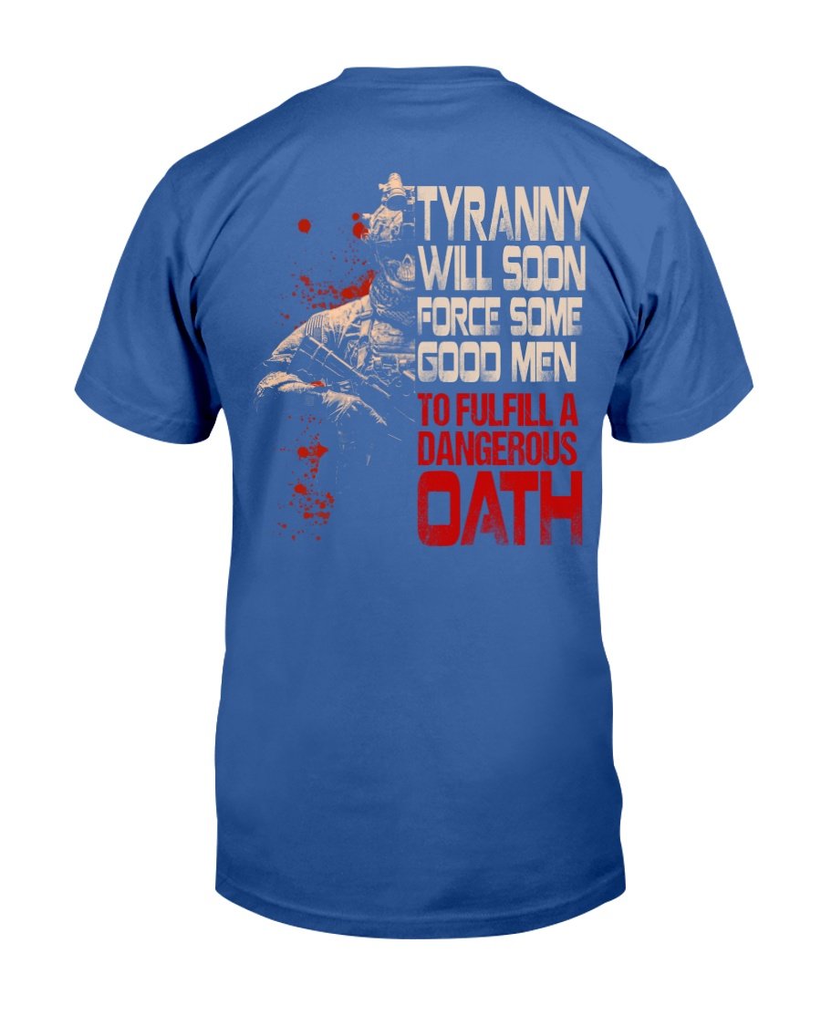 Tyranny Will Soon Force Some Good Men To Fulfill A Dangerous Oath T-Shirt 5 » Cool Gifts for You - Mfamilygift Tyranny Will Soon Force Some Good Men To Fulfill A Dangerous Oath T-Shirt 5