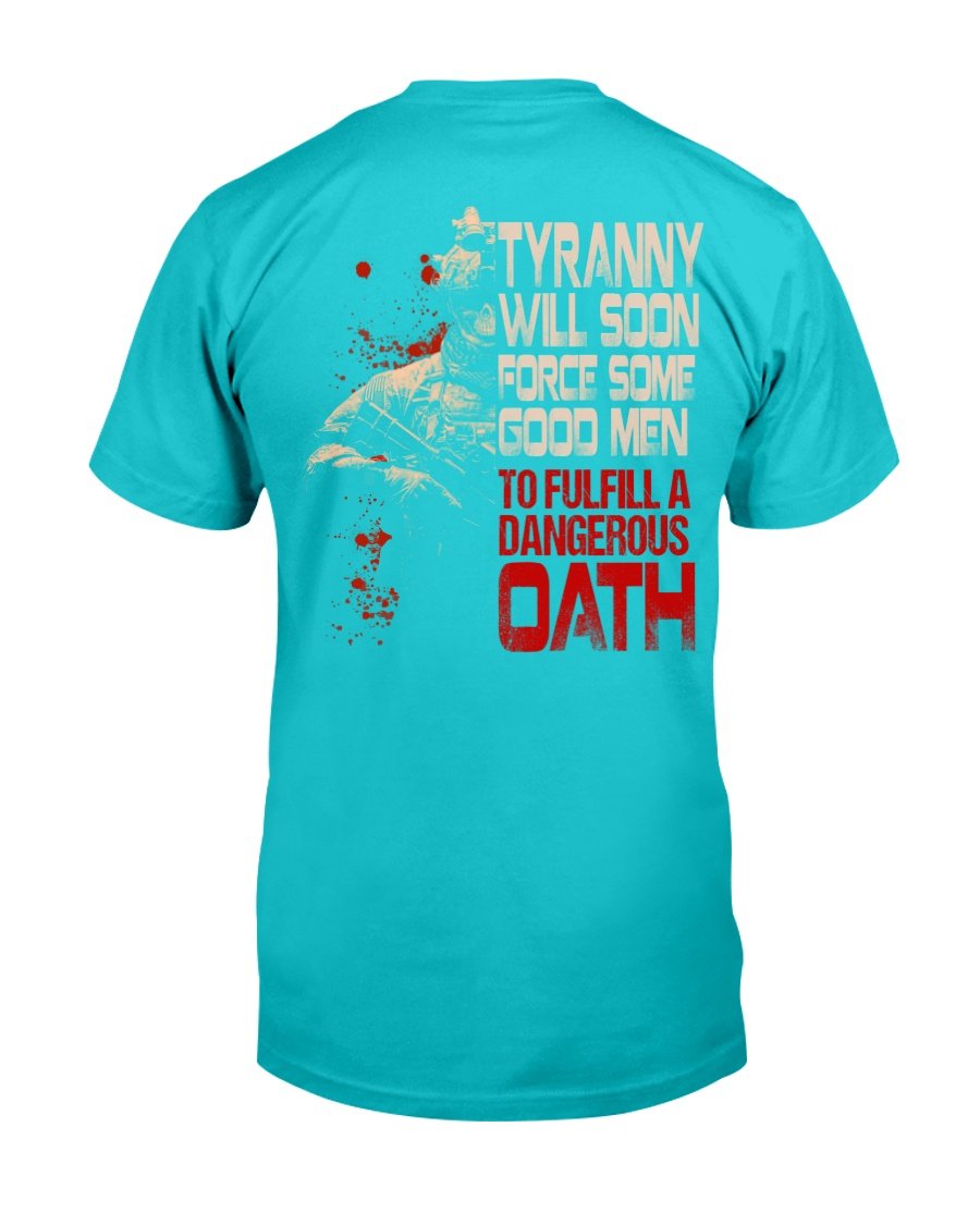 Tyranny Will Soon Force Some Good Men To Fulfill A Dangerous Oath T-Shirt 7 » Cool Gifts for You - Mfamilygift Tyranny Will Soon Force Some Good Men To Fulfill A Dangerous Oath T-Shirt 7