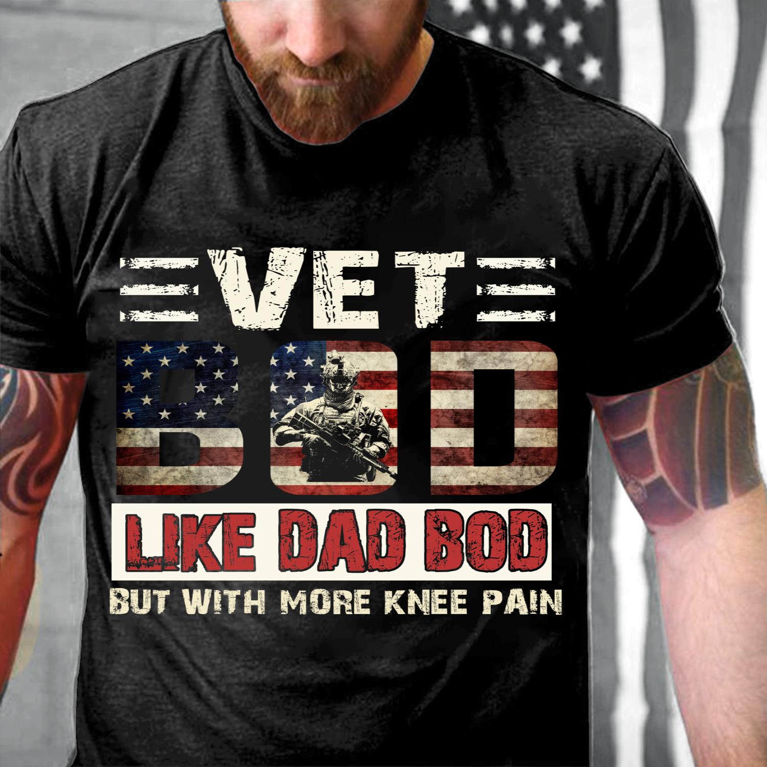 Vet Bod Like Dad Bod But With More Knee Pain T-Shirt