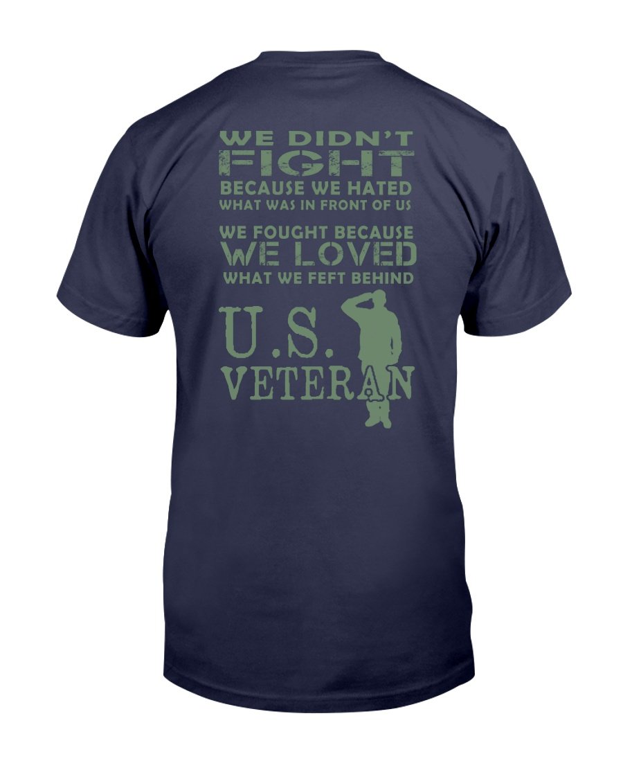 Veteran We Didnt Fight Because We Hated What Was In Front Of Us T-Shirt 2 » Cool Gifts for You - Mfamilygift Veteran We Didnt Fight Because We Hated What Was In Front Of Us T-Shirt 2