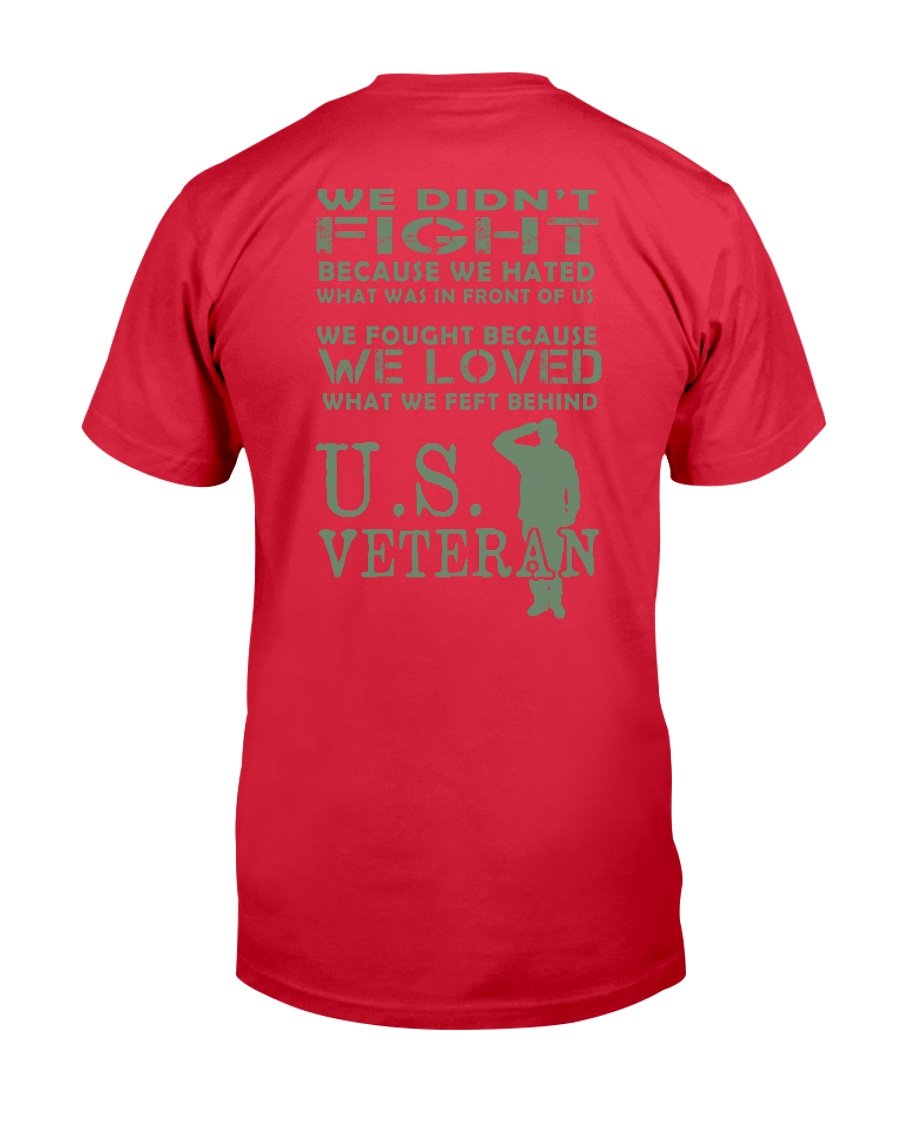 Veteran We Didnt Fight Because We Hated What Was In Front Of Us T-Shirt 3 » Cool Gifts for You - Mfamilygift Veteran We Didnt Fight Because We Hated What Was In Front Of Us T-Shirt 3