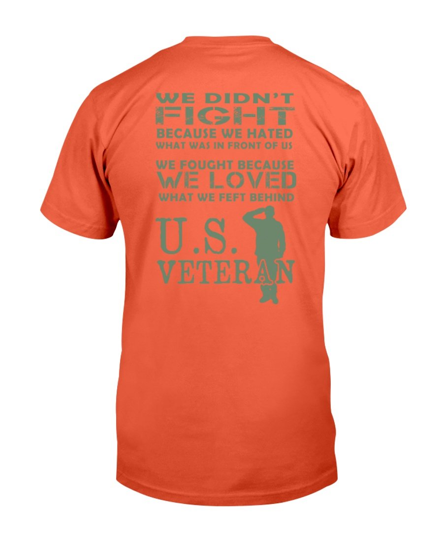 Veteran We Didnt Fight Because We Hated What Was In Front Of Us T-Shirt 4 » Cool Gifts for You - Mfamilygift Veteran We Didnt Fight Because We Hated What Was In Front Of Us T-Shirt 4