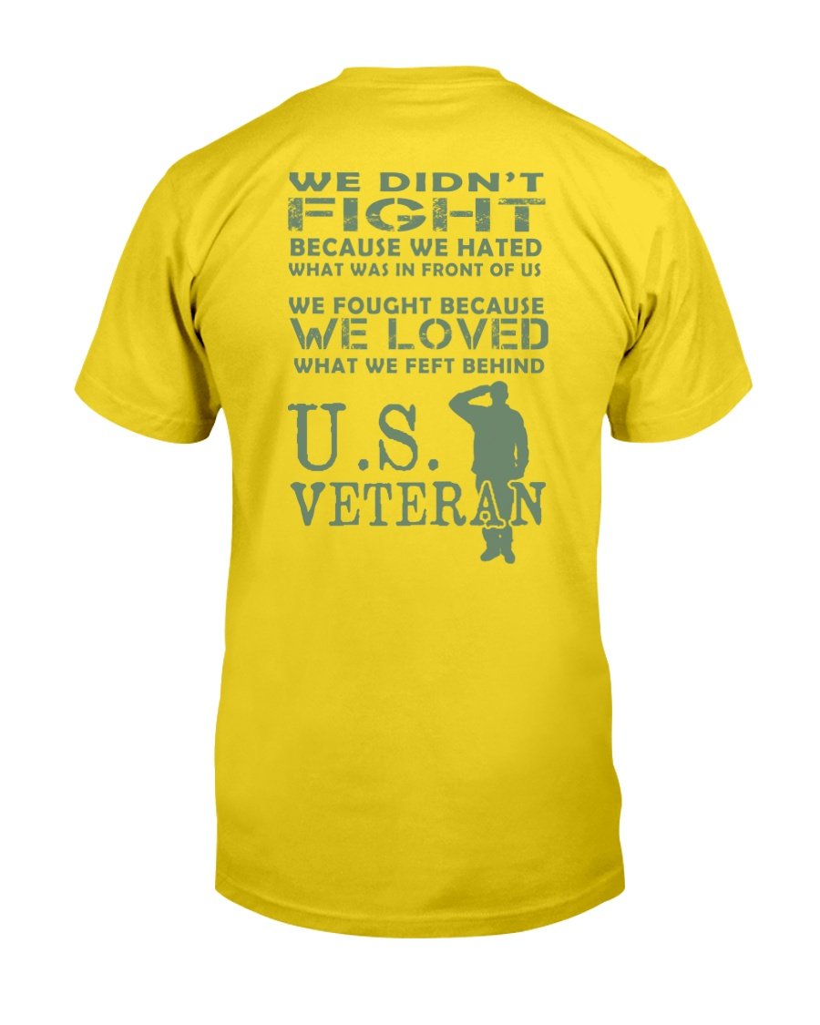 Veteran We Didnt Fight Because We Hated What Was In Front Of Us T-Shirt 8 » Cool Gifts for You - Mfamilygift Veteran We Didnt Fight Because We Hated What Was In Front Of Us T-Shirt 8