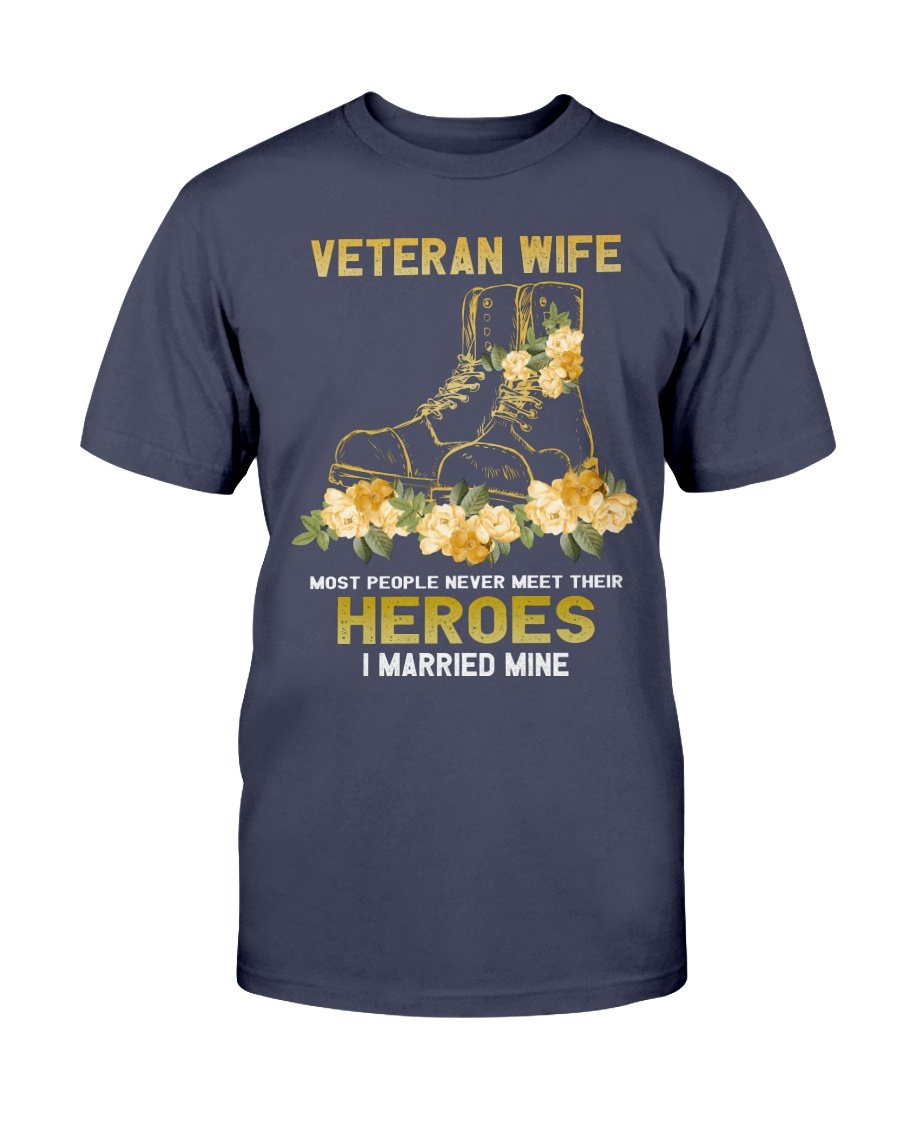 Veteran Wife T-Shirt - Most People Never Meet Their Heroes I Married Mine T-Shirt 1&nbsp;