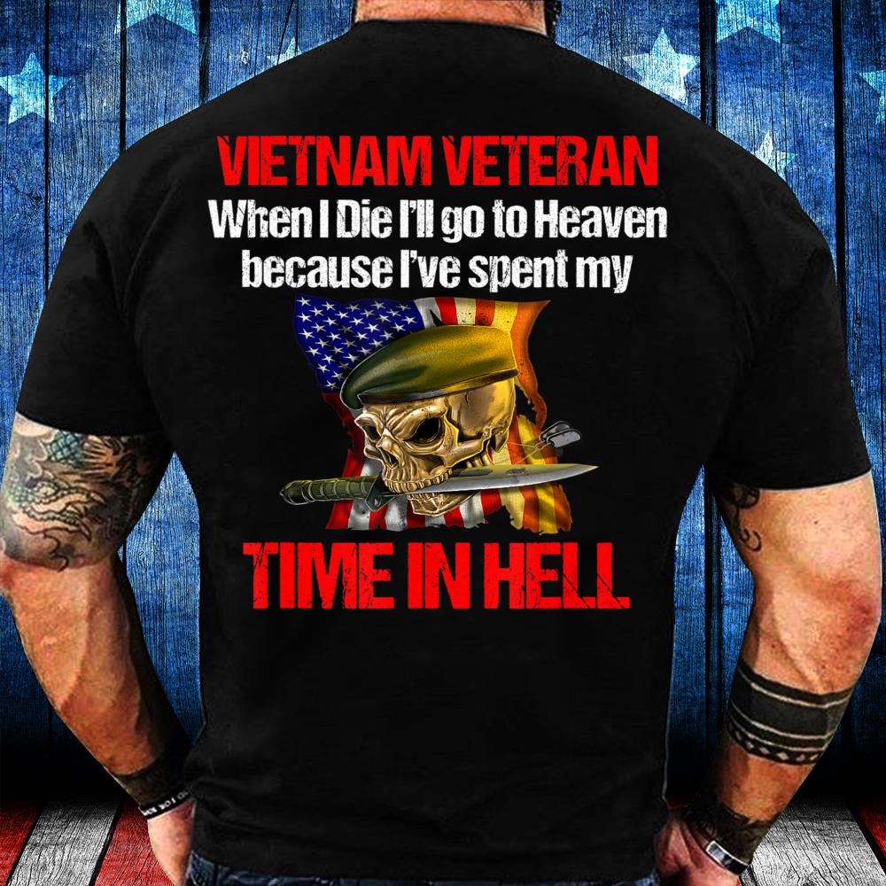 Veterans Shirt Vietnam War When I Die I Will Go To Heaven T-Shirt