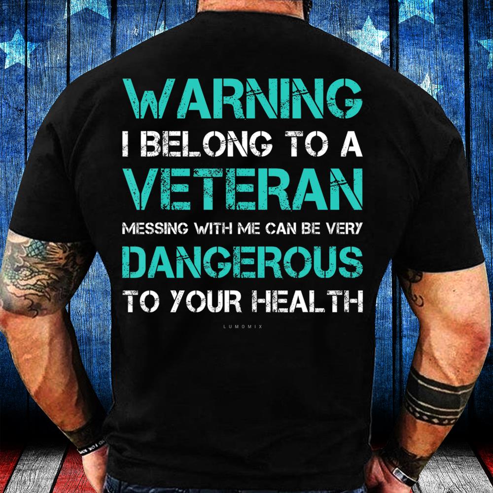 Warning I Belong To A Veteran - Funny Veteran Gift T-Shirt Warning I Belong To A Veteran - Funny Veteran Gift T-Shirt
