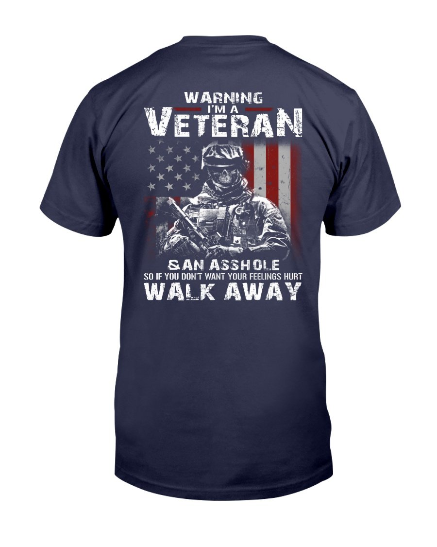 Warning Im A Veteran If You Dont Want Your Feelings Hurt Walk Away T-Shirt 1&nbsp;