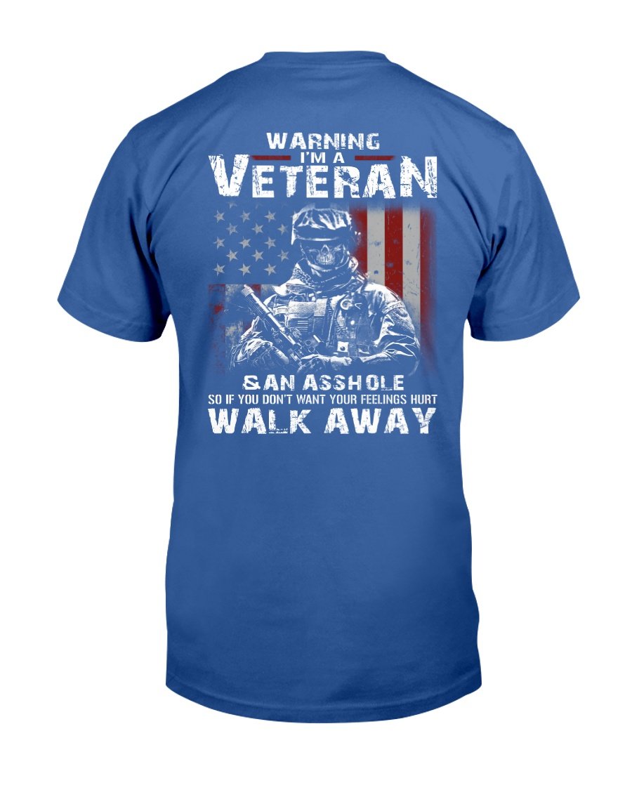 Warning Im A Veteran If You Dont Want Your Feelings Hurt Walk Away T-Shirt 5 » Cool Gifts for You - Mfamilygift Warning Im A Veteran If You Dont Want Your Feelings Hurt Walk Away T-Shirt 5