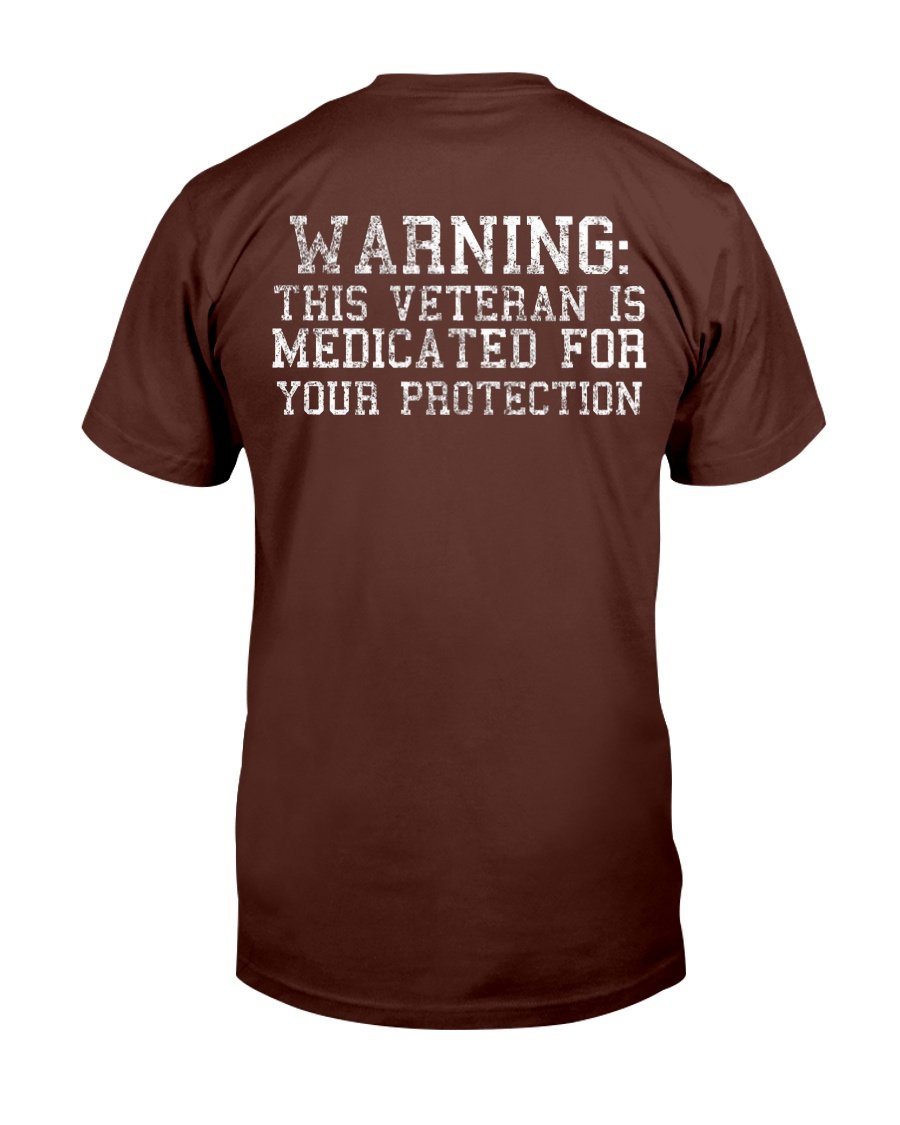 Warning This Veteran Is Medicated For Your Protection T-Shirt 1&nbsp;