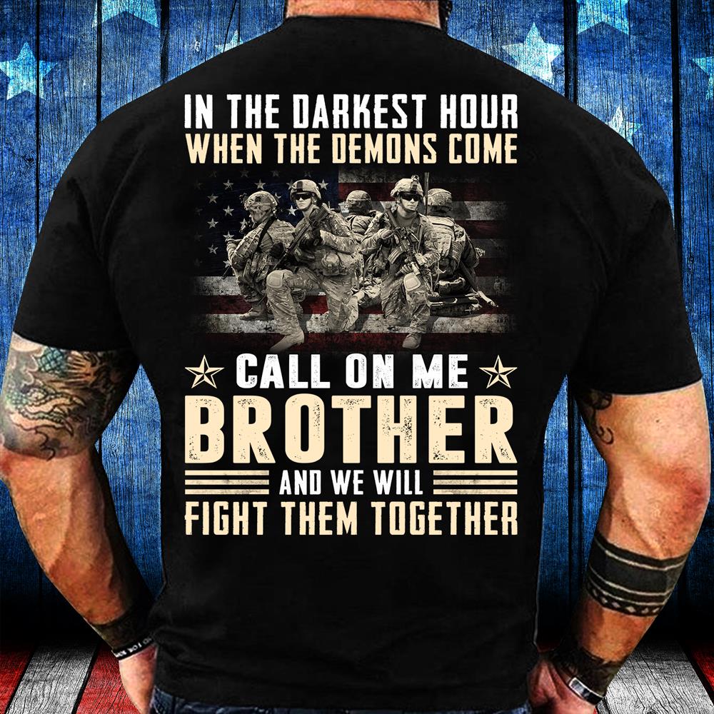 When The Demons Come Call On Me Brother And We Will Fight Them Together T-Shirt When The Demons Come Call On Me Brother And We Will Fight Them Together T-Shirt