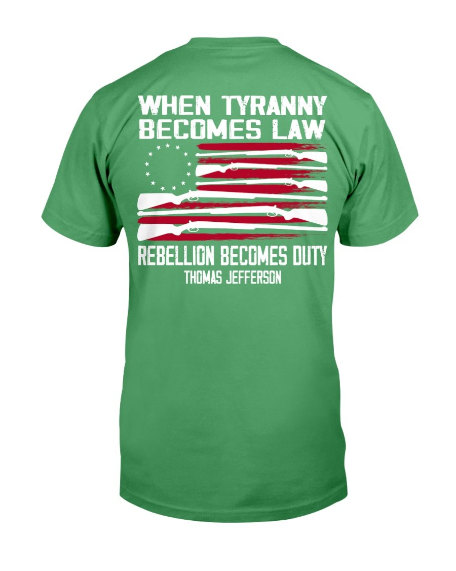 When Tyranny Becomes Law Rebellion Becomes Duty T-Shirt 2 » Cool Gifts for You - Mfamilygift When Tyranny Becomes Law Rebellion Becomes Duty T-Shirt 2