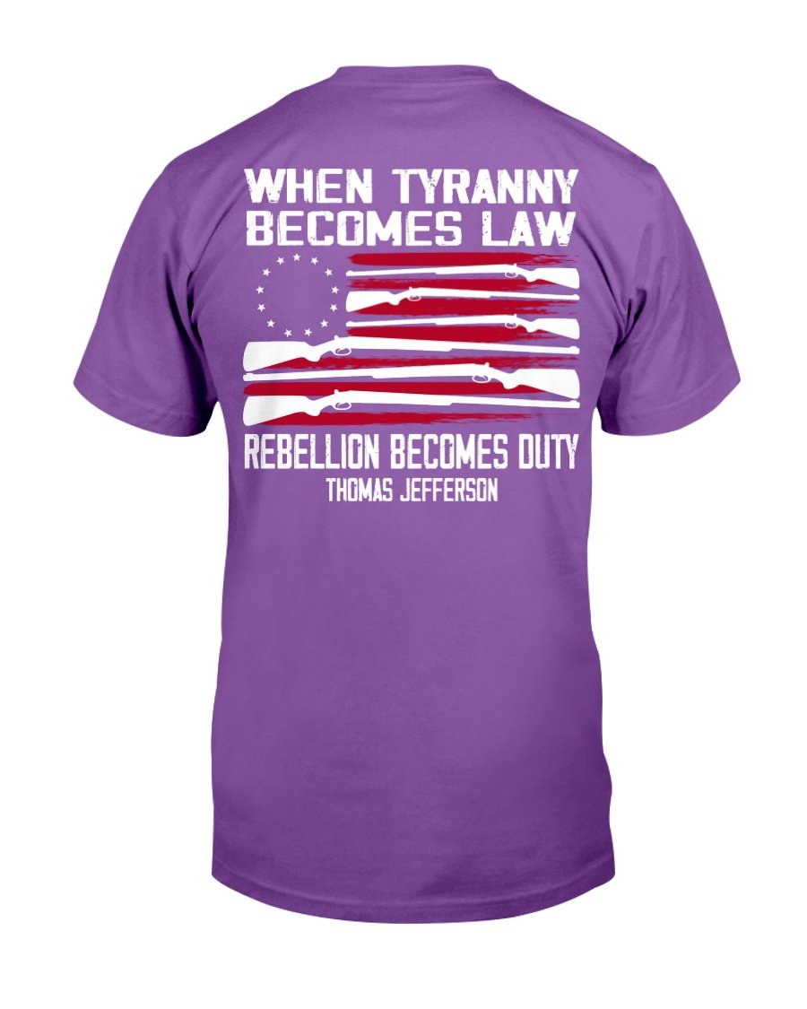 When Tyranny Becomes Law Rebellion Becomes Duty T-Shirt 3 » Cool Gifts for You - Mfamilygift When Tyranny Becomes Law Rebellion Becomes Duty T-Shirt 3