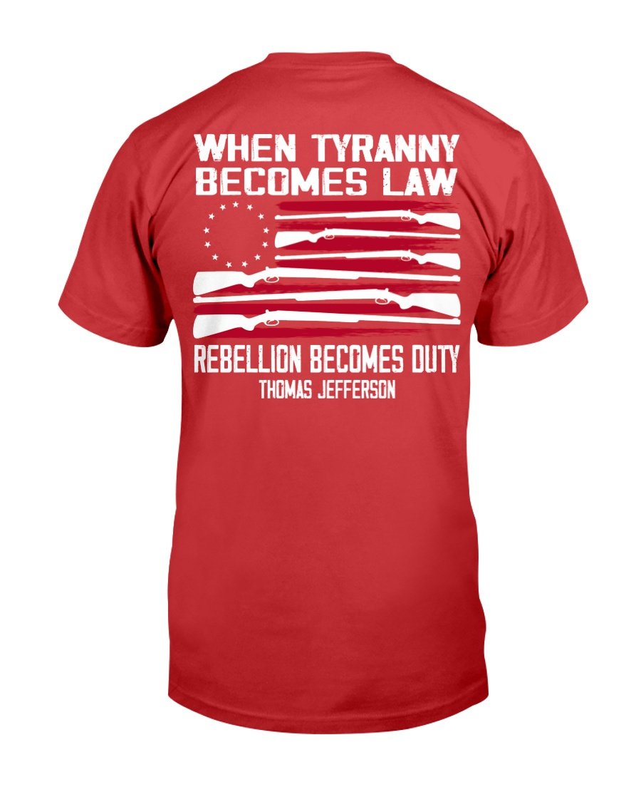 When Tyranny Becomes Law Rebellion Becomes Duty T-Shirt 7 » Cool Gifts for You - Mfamilygift When Tyranny Becomes Law Rebellion Becomes Duty T-Shirt 7