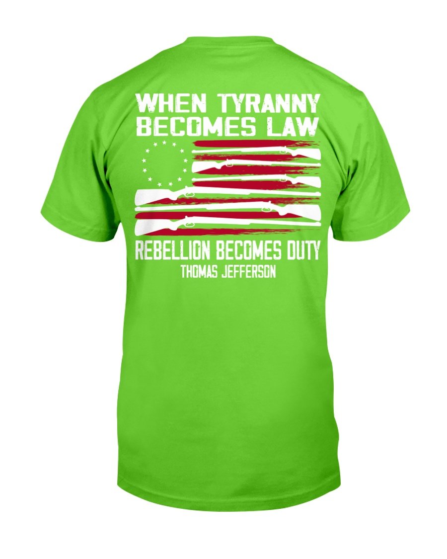 When Tyranny Becomes Law Rebellion Becomes Duty T-Shirt 8 » Cool Gifts for You - Mfamilygift When Tyranny Becomes Law Rebellion Becomes Duty T-Shirt 8