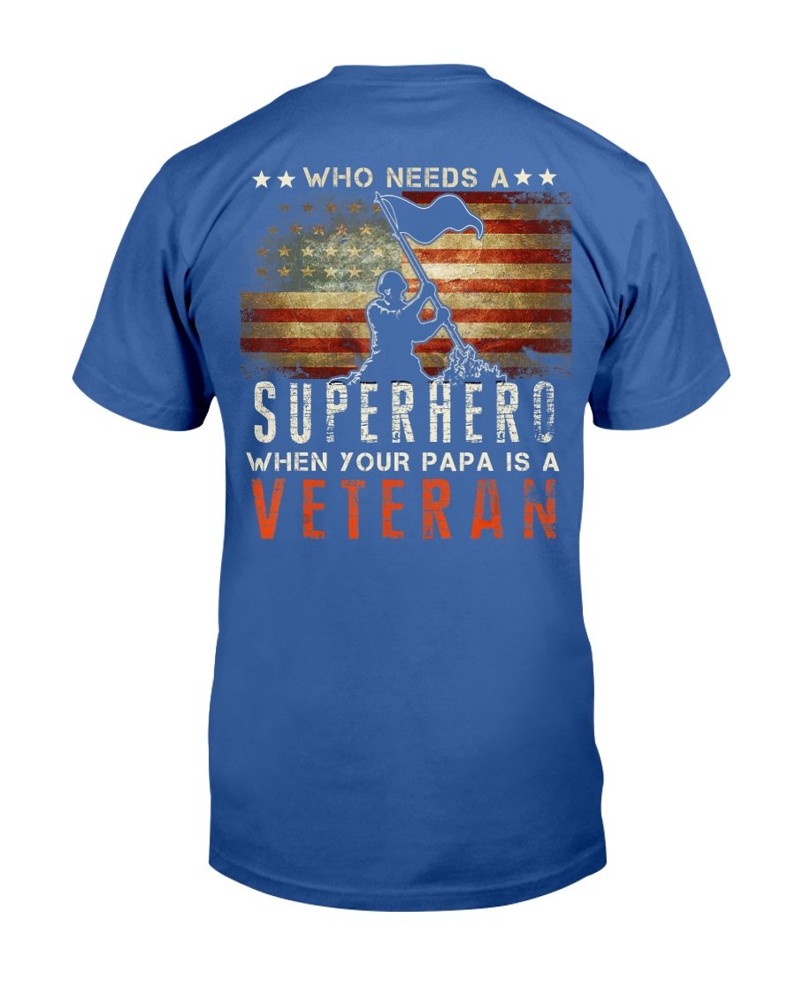 Who Needs A Superhero When Your Papa Is A Veteran T-Shirt 4 » Cool Gifts for You - Mfamilygift Who Needs A Superhero When Your Papa Is A Veteran T-Shirt 4