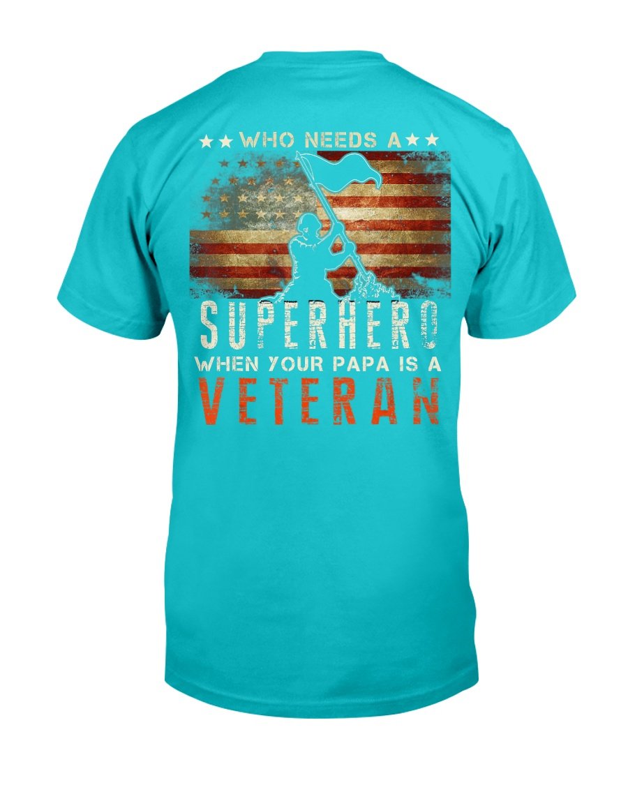 Who Needs A Superhero When Your Papa Is A Veteran T-Shirt 6 » Cool Gifts for You - Mfamilygift Who Needs A Superhero When Your Papa Is A Veteran T-Shirt 6