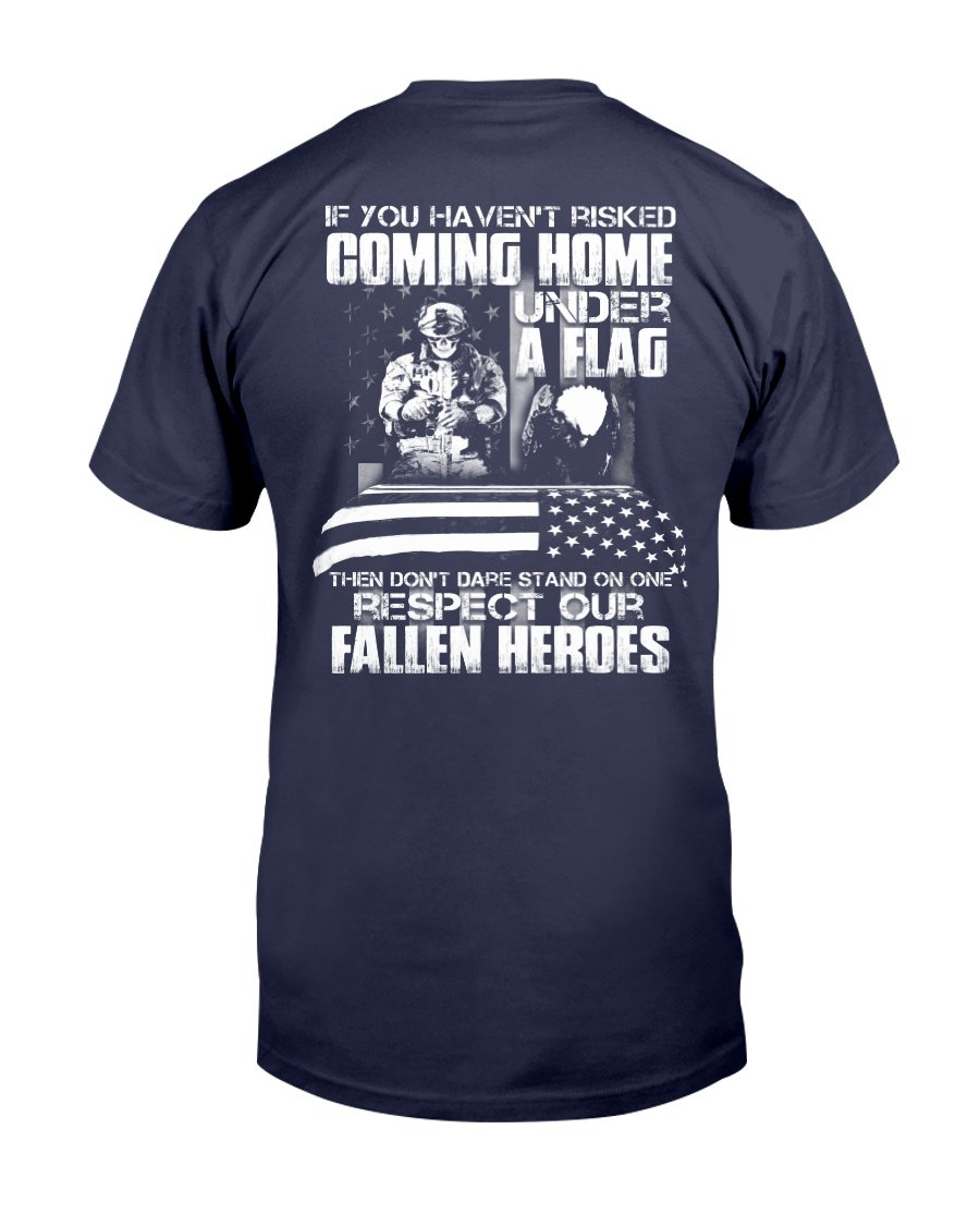 You Havent Risked Coming Home Under A Flag T-Shirt 1 » Cool Gifts for You - Mfamilygift You Havent Risked Coming Home Under A Flag T-Shirt 1