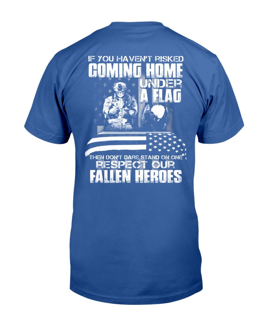 You Havent Risked Coming Home Under A Flag T-Shirt 3 » Cool Gifts for You - Mfamilygift You Havent Risked Coming Home Under A Flag T-Shirt 3
