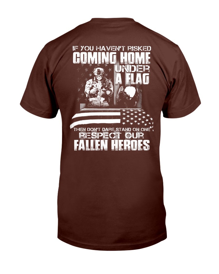 You Havent Risked Coming Home Under A Flag T-Shirt 6 » Cool Gifts for You - Mfamilygift You Havent Risked Coming Home Under A Flag T-Shirt 6