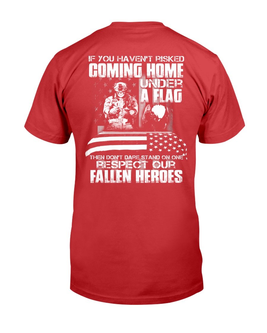 You Havent Risked Coming Home Under A Flag T-Shirt 7 » Cool Gifts for You - Mfamilygift You Havent Risked Coming Home Under A Flag T-Shirt 7