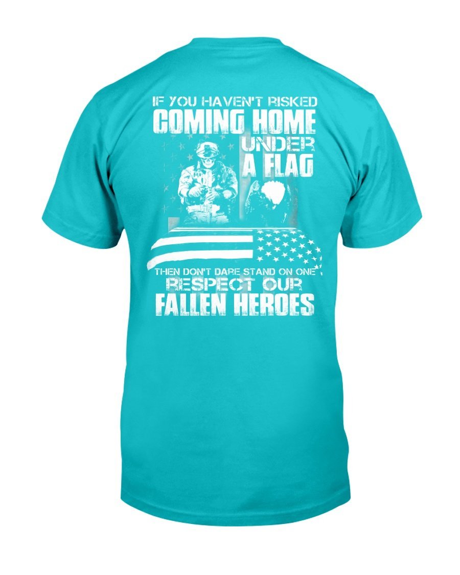 You Havent Risked Coming Home Under A Flag T-Shirt 10 » Cool Gifts for You - Mfamilygift You Havent Risked Coming Home Under A Flag T-Shirt 10