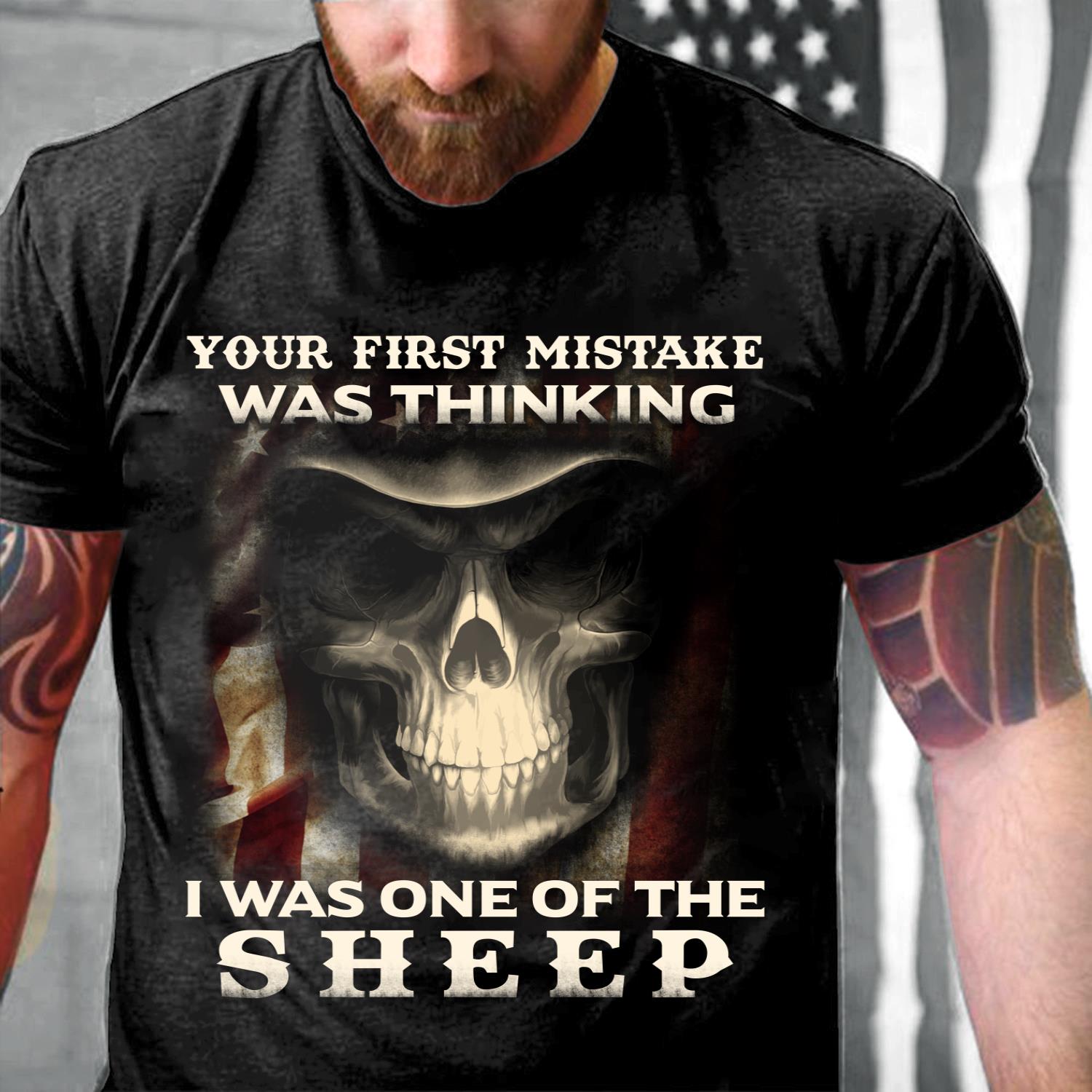 Your First Mistake Was Thinking I Was One Of The Sheep T-Shirt