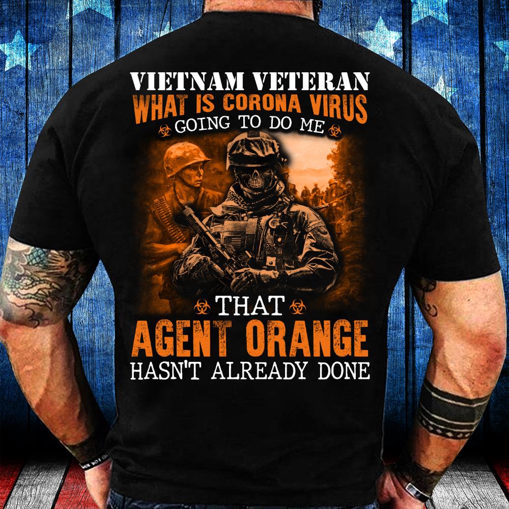 Vietnam Veteran Agent Orange Hasn't Already Done T-Shirt Vietnam Veteran Agent Orange Hasn't Already Done T-Shirt