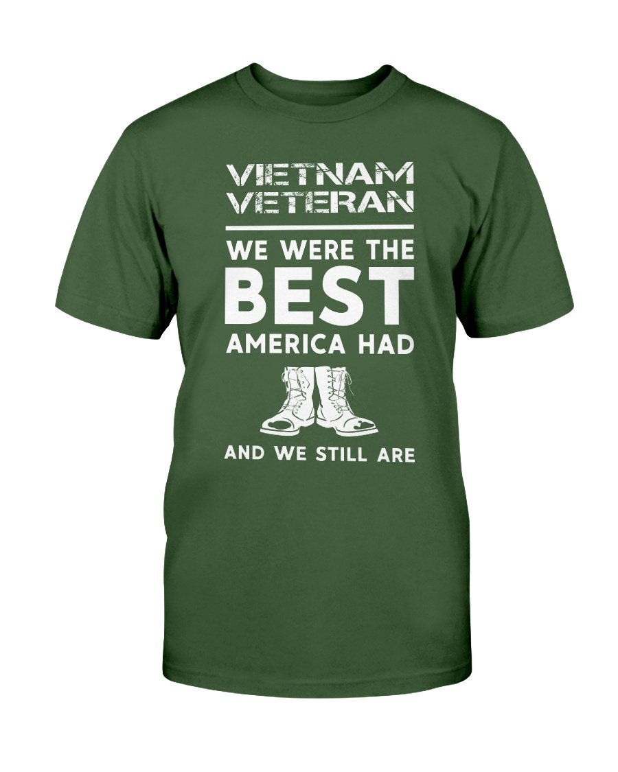 Vietnam Veteran We Were The Best America Had And We Still Are T-Shirt 1&nbsp;