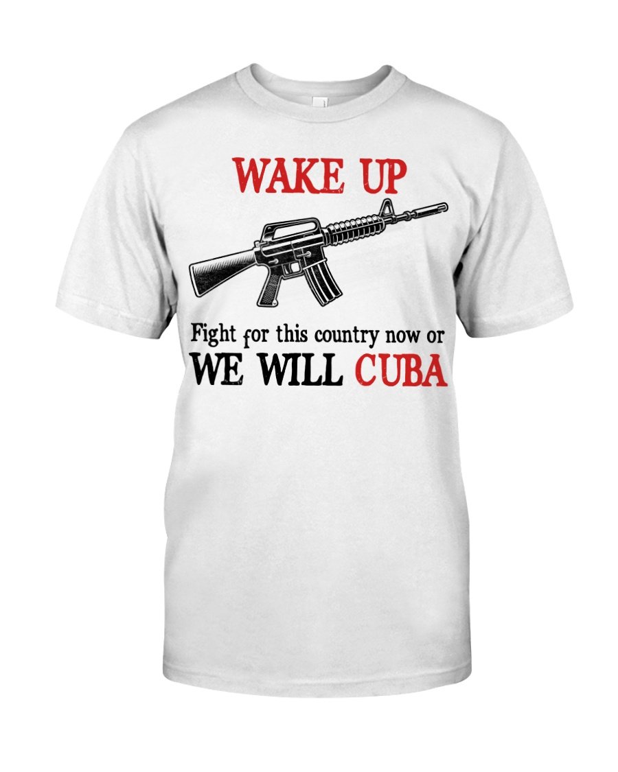 Wake Up, Fight For This Country Now Or We Will T-Shirt KM1008
