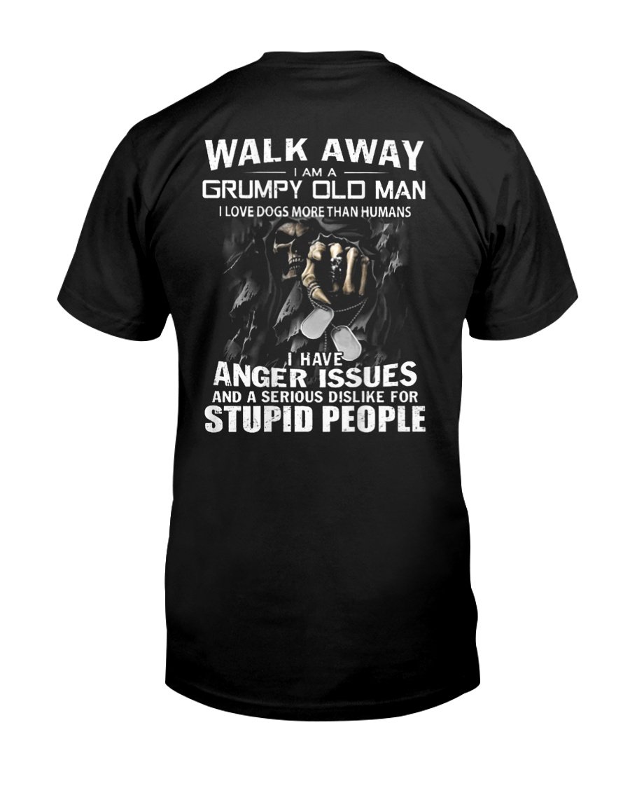 Walk Away I Am A Grumpy Old Man, I Have Anger Issues T-Shirt KM1008
