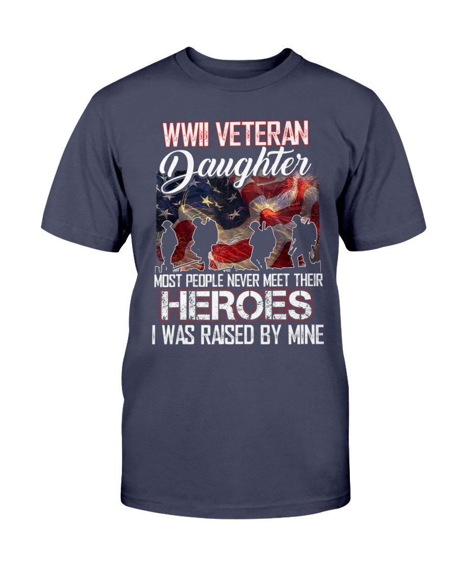 WWII Veteran Daughter Most People Never Meet Their Heroes T-Shirt 1&nbsp;