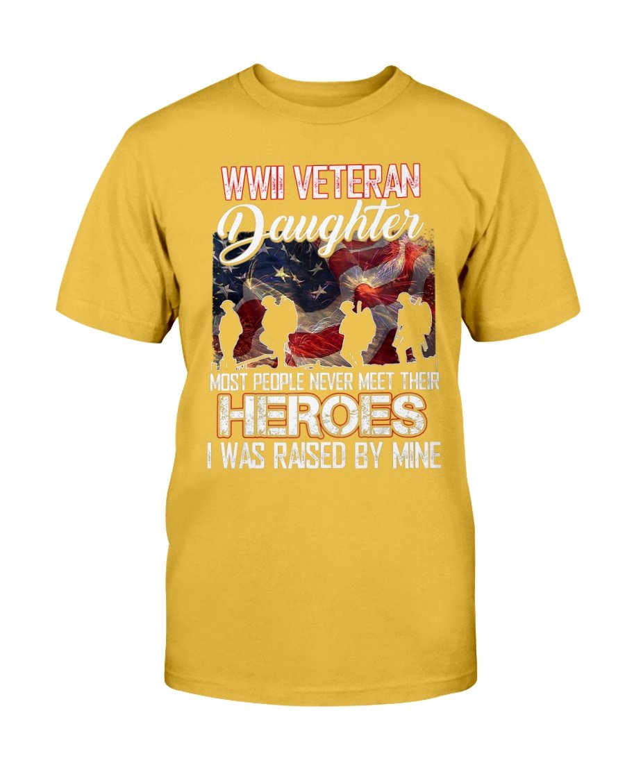 WWII Veteran Daughter Most People Never Meet Their Heroes T-Shirt 2 » Cool Gifts for You - Mfamilygift WWII Veteran Daughter Most People Never Meet Their Heroes T-Shirt 2