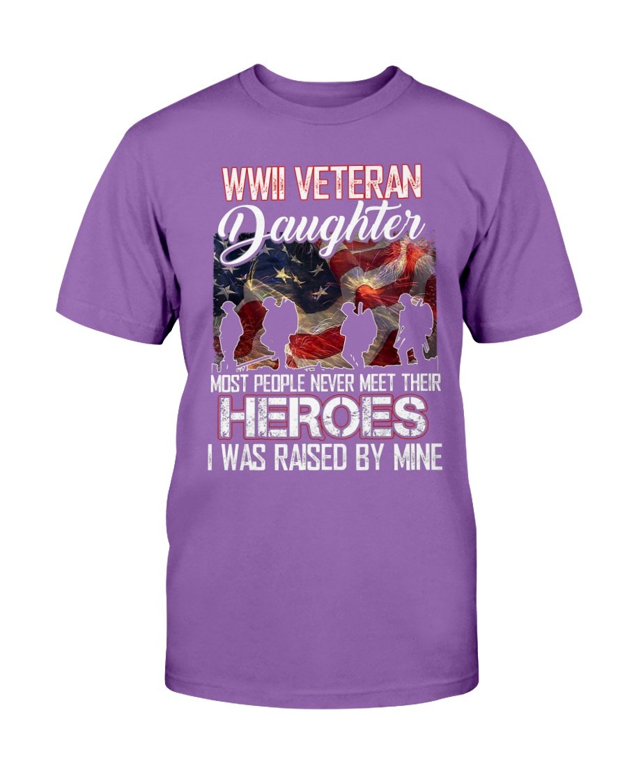 WWII Veteran Daughter Most People Never Meet Their Heroes T-Shirt 4 » Cool Gifts for You - Mfamilygift WWII Veteran Daughter Most People Never Meet Their Heroes T-Shirt 4