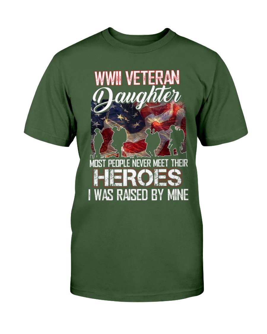 WWII Veteran Daughter Most People Never Meet Their Heroes T-Shirt 7 » Cool Gifts for You - Mfamilygift WWII Veteran Daughter Most People Never Meet Their Heroes T-Shirt 7