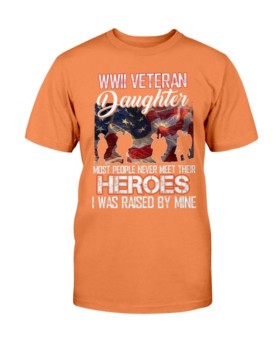 WWII Veteran Daughter Most People Never Meet Their Heroes T-Shirt 10 » Cool Gifts for You - Mfamilygift WWII Veteran Daughter Most People Never Meet Their Heroes T-Shirt 10