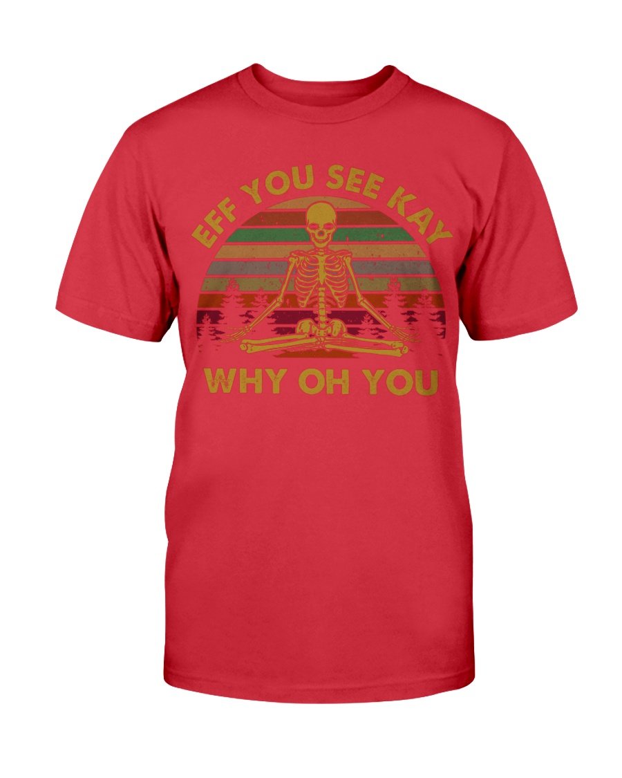 Yoga - EFF You See Kay Why Oh You T-Shirt 6 » Cool Gifts for You - Mfamilygift Yoga - EFF You See Kay Why Oh You T-Shirt 6