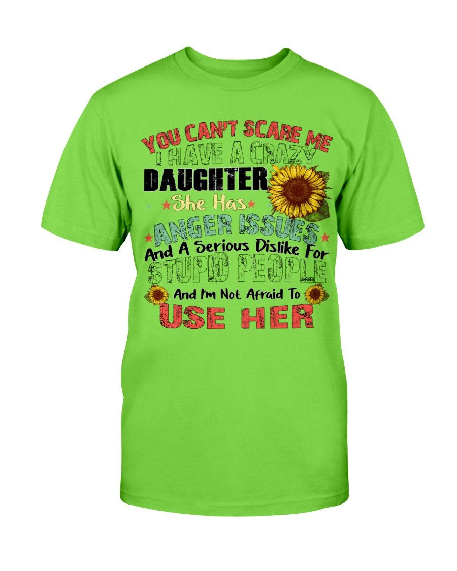 You Cant Scare Me I Have A Crazy Daughter She Has Anger Issues T-Shirt 2 » Cool Gifts for You - Mfamilygift You Cant Scare Me I Have A Crazy Daughter She Has Anger Issues T-Shirt 2