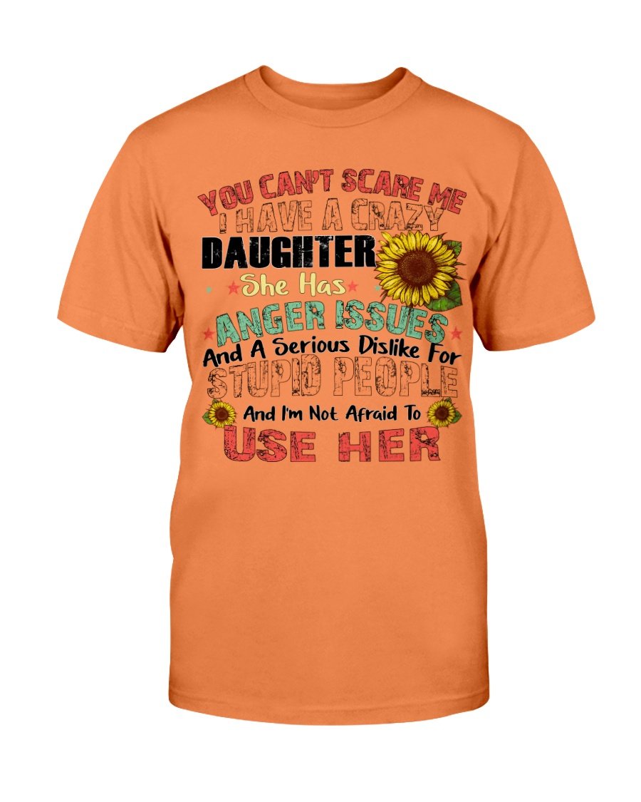 You Cant Scare Me I Have A Crazy Daughter She Has Anger Issues T-Shirt 3 » Cool Gifts for You - Mfamilygift You Cant Scare Me I Have A Crazy Daughter She Has Anger Issues T-Shirt 3