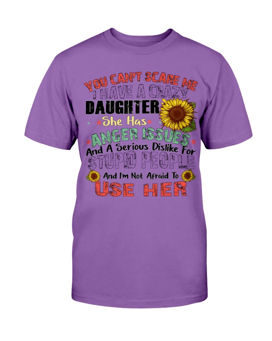 You Cant Scare Me I Have A Crazy Daughter She Has Anger Issues T-Shirt 5 » Cool Gifts for You - Mfamilygift You Cant Scare Me I Have A Crazy Daughter She Has Anger Issues T-Shirt 5