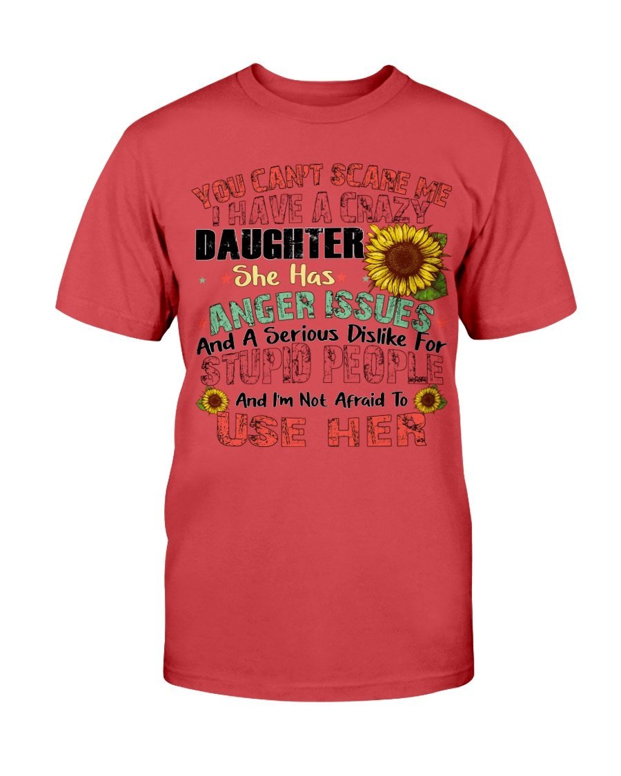 You Cant Scare Me I Have A Crazy Daughter She Has Anger Issues T-Shirt 7 » Cool Gifts for You - Mfamilygift You Cant Scare Me I Have A Crazy Daughter She Has Anger Issues T-Shirt 7