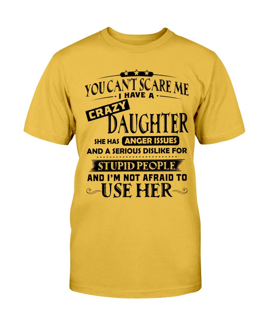 You Cant Scare Me I Have A Crazy Daughter T-Shirt 2 » Cool Gifts for You - Mfamilygift You Cant Scare Me I Have A Crazy Daughter T-Shirt 2