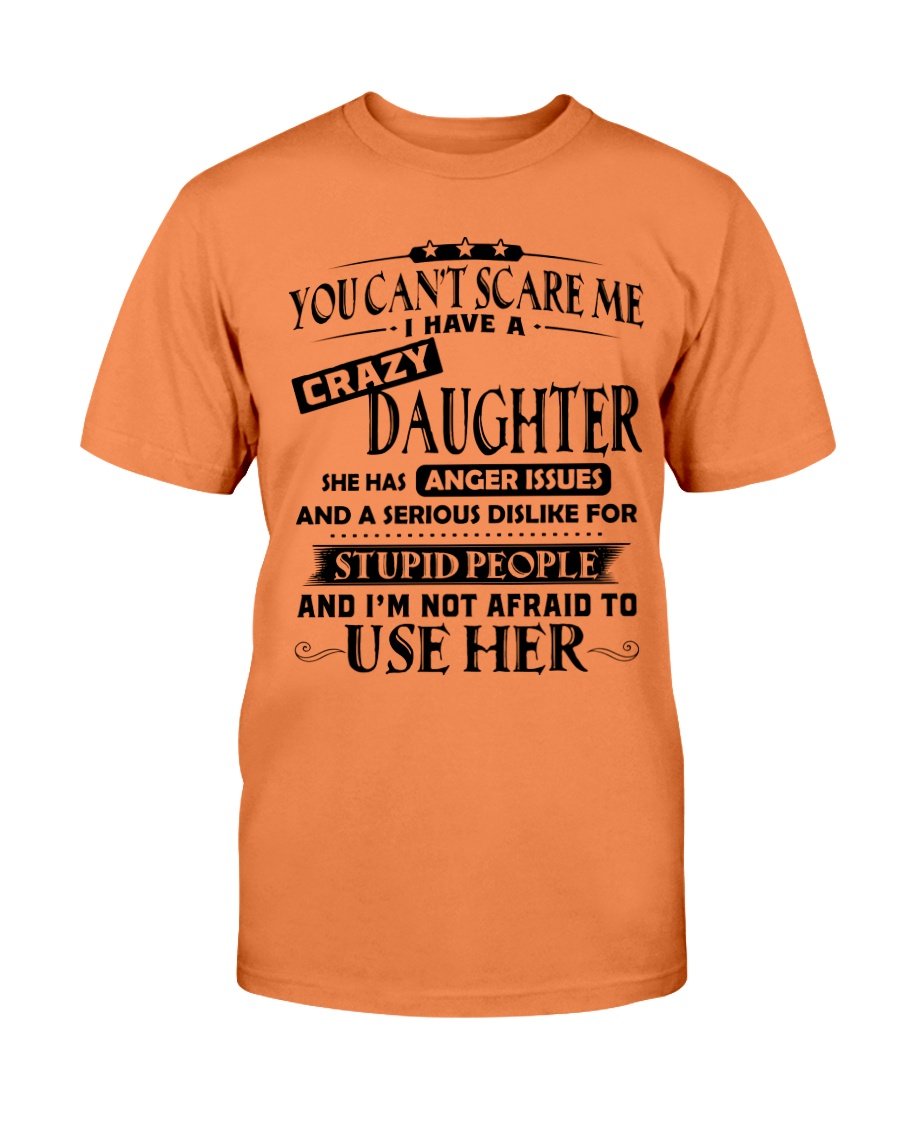 You Cant Scare Me I Have A Crazy Daughter T-Shirt 3 » Cool Gifts for You - Mfamilygift You Cant Scare Me I Have A Crazy Daughter T-Shirt 3