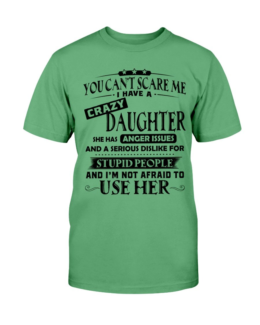 You Cant Scare Me I Have A Crazy Daughter T-Shirt 4 » Cool Gifts for You - Mfamilygift You Cant Scare Me I Have A Crazy Daughter T-Shirt 4