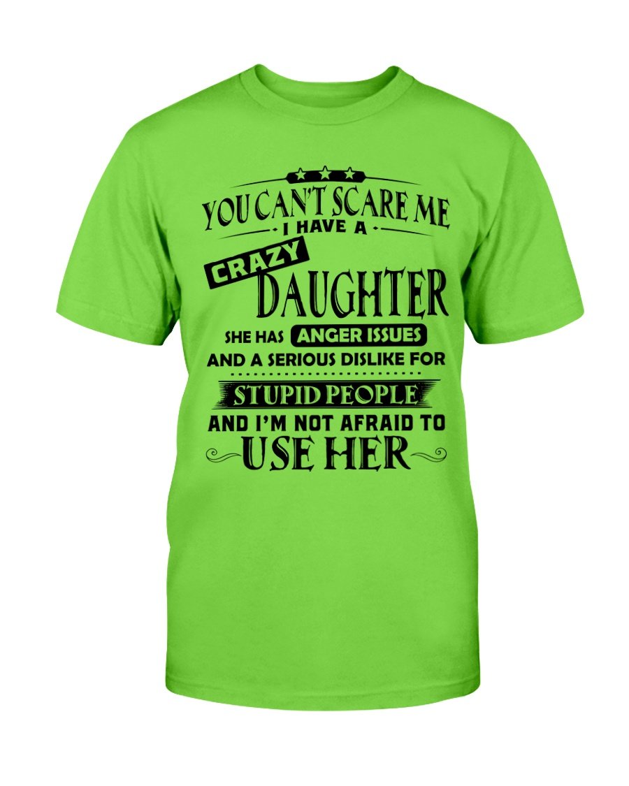 You Cant Scare Me I Have A Crazy Daughter T-Shirt 8 » Cool Gifts for You - Mfamilygift You Cant Scare Me I Have A Crazy Daughter T-Shirt 8