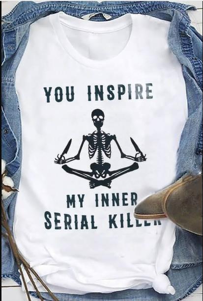 You Inspire My Inner Special Killer T-Shirt