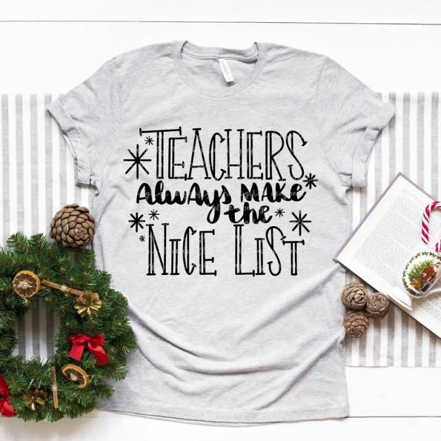 Gifts for teacher ? Teachers always make the nice list shirt ? GST