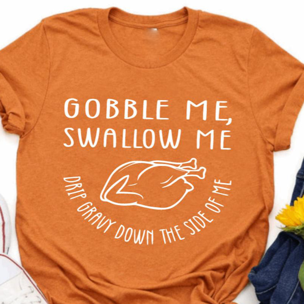 Gobble me Swallow me Funny Turkey Unisex Shirt Thanksgiving Gift Gobble me Swallow me Funny Turkey Unisex Shirt Thanksgiving Gift