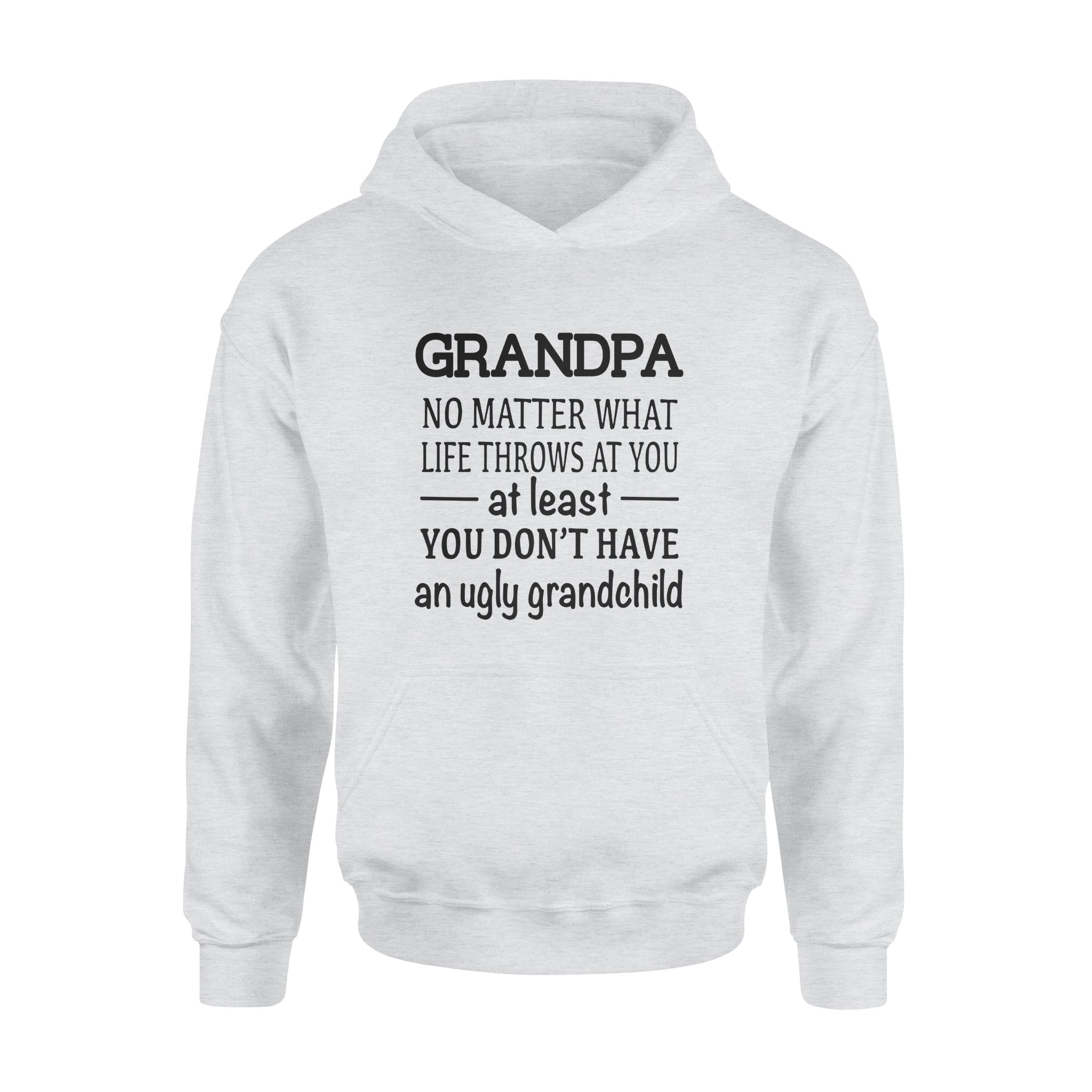 GRANDPA NO MATTER WHAT LIFE THROWS AT YOU AT LEAST YOU DON?T HAVE AN UGLY GRANDCHILD, GIFTS FOR GRANDPA,GRANDPA SHIRT,GRANDPA GIFTS,FATHER?S DAY GIFT,PLUS SIZE SHIRT 1 » Cool Gifts for You - Mfamilygift GRANDPA NO MATTER WHAT LIFE THROWS AT YOU AT LEAST YOU DON?T HAVE AN UGLY GRANDCHILD, GIFTS FOR GRANDPA,GRANDPA SHIRT,GRANDPA GIFTS,FATHER?S DAY GIFT,PLUS SIZE SHIRT 1