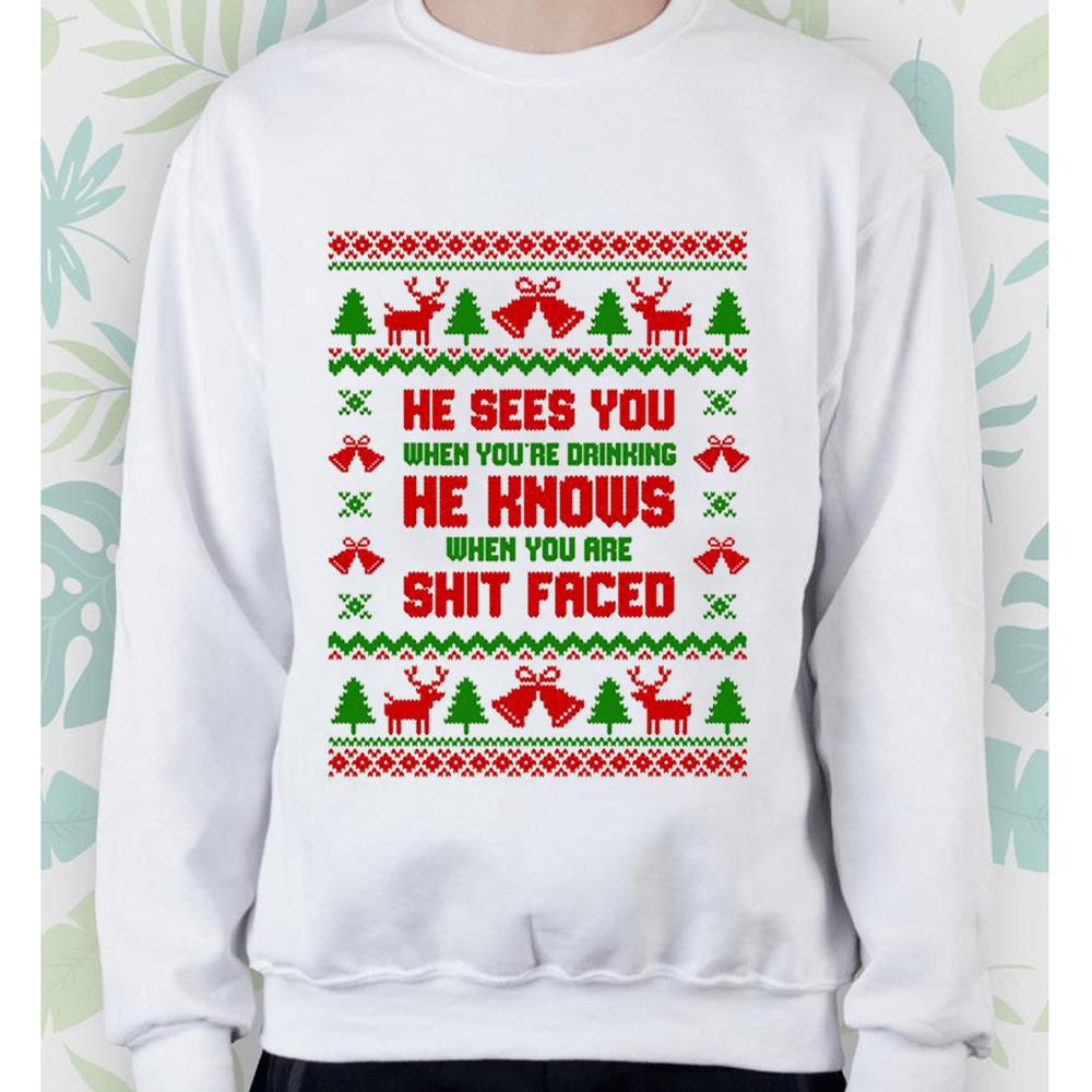 He Sees You When You?re Drinking Explicit Christmas Sweatshirt