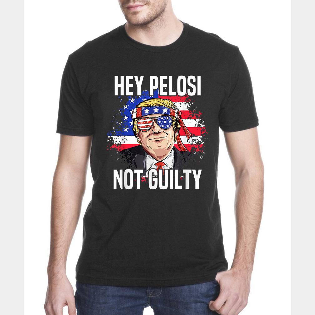 Hey pelosi not guilty trump acquitted trump impeachment vote results t-shirt ? GST